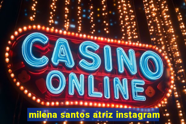 milena santos atriz instagram